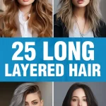 Trendy 25 Long Layered Hair Ideas for Volume, Movement & Timeless Style