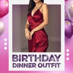 birthday dinner outfit