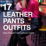 Leather Pants Outfits